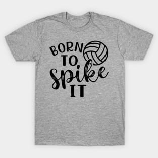 Born To Spike It Volleyball T-Shirt